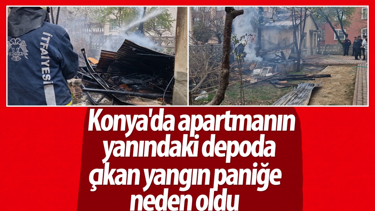 Konya'da apartmanın yanındaki depoda çıkan yangın paniğe neden oldu