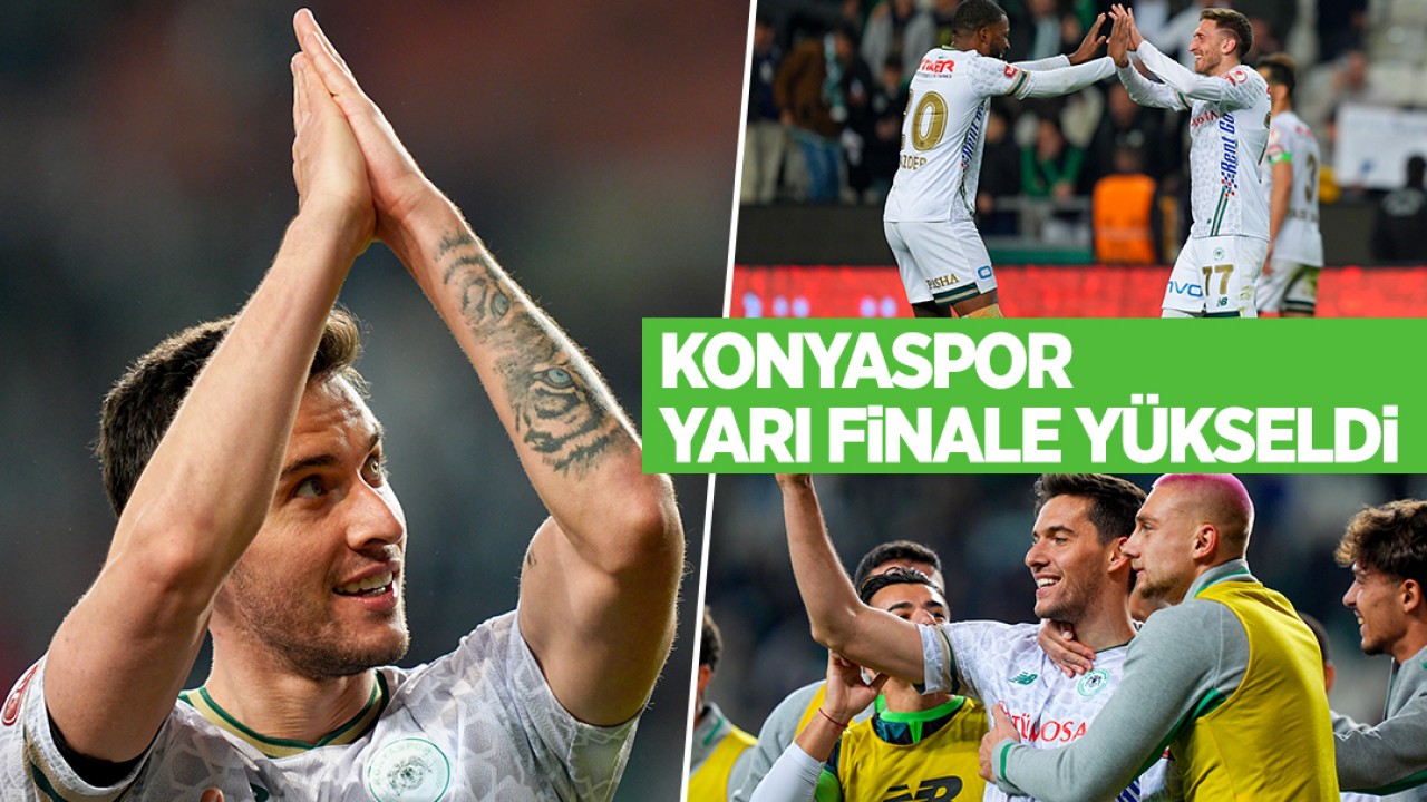 Konyaspor, Ziraat Türkiye Kupası'nda yarı finalde!