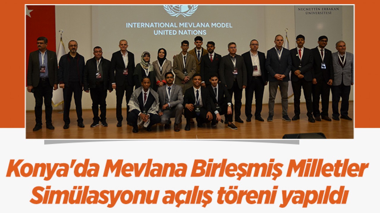 Konya'da Mevlana Birleşmiş Milletler Simülasyonu açılış töreni yapıldı