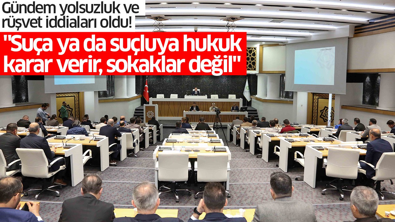 Gündem yolsuzluk ve rüşvet iddiaları oldu: "Suça ya da suçluya hukuk karar verir, sokaklar değil"