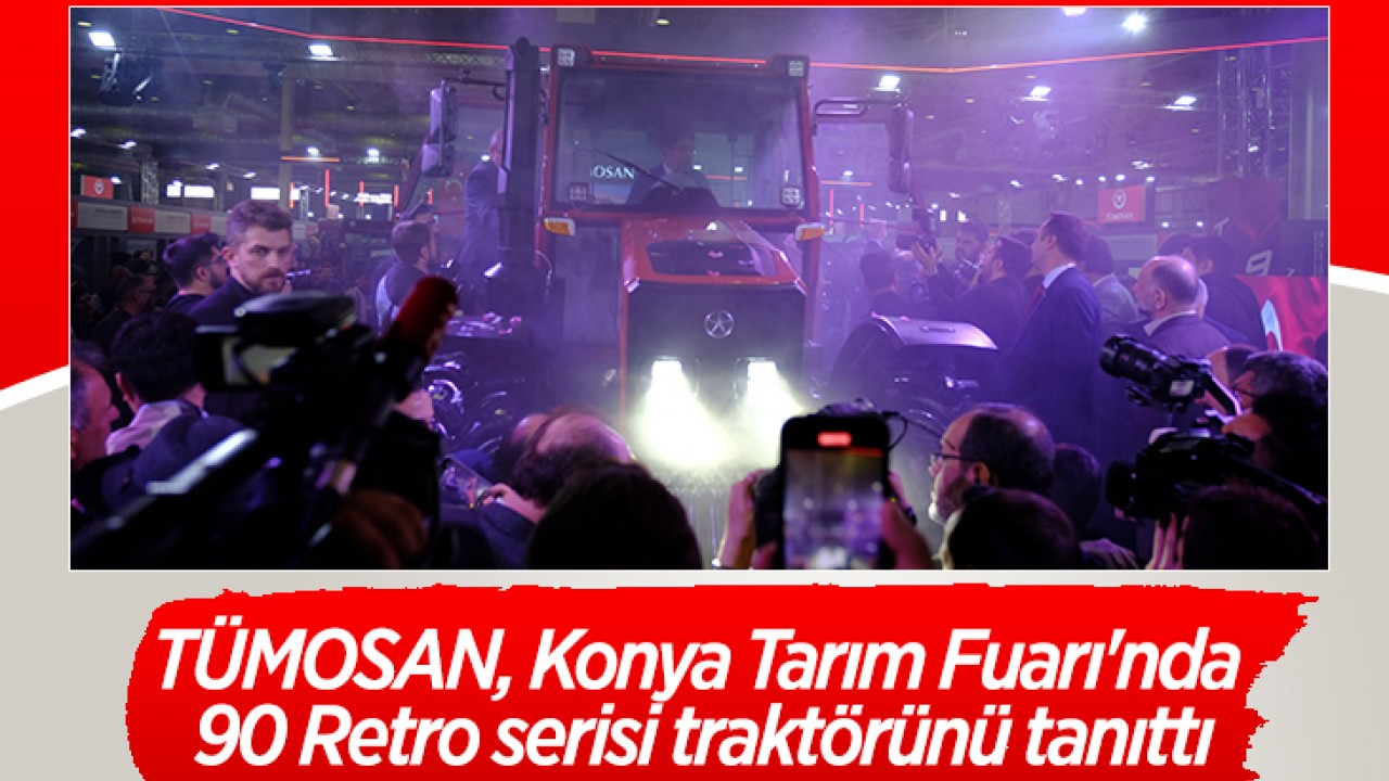 TÜMOSAN, Konya Tarım Fuarı'nda 90 Retro serisi traktörünü tanıttı