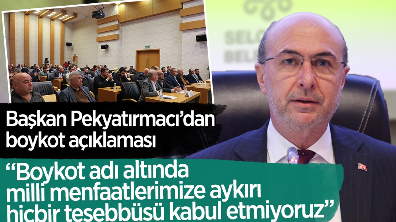 Başkan Pekyatırmacı'dan boykot açıklaması: "Boykot adı altında milli menfaatlerimize aykırı hiçbir teşebbüsü kabul etmiyoruz"