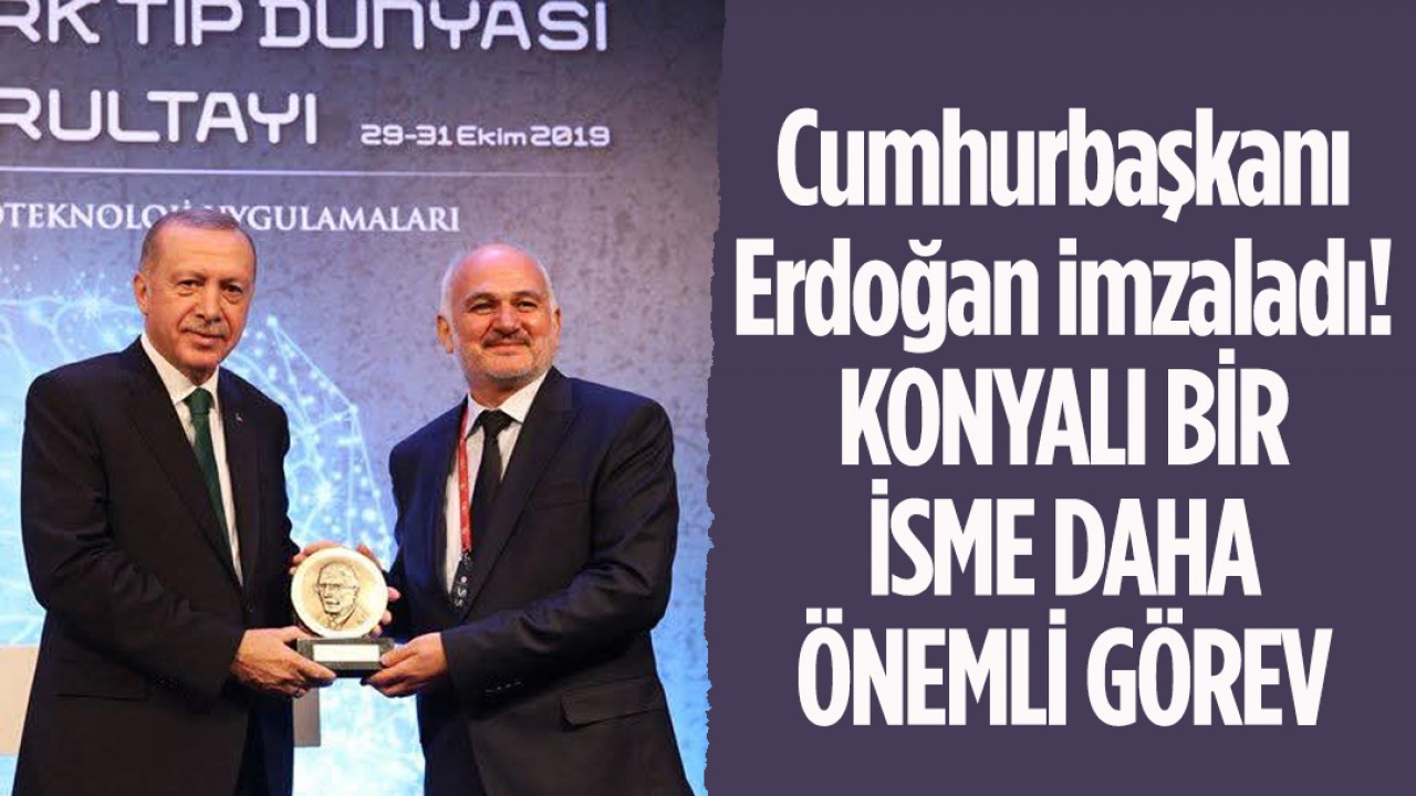 Cumhurbaşkanı Erdoğan imzaladı! TÜBİTAK bilim ödülü sahibi Konyalı isme önemli görev
