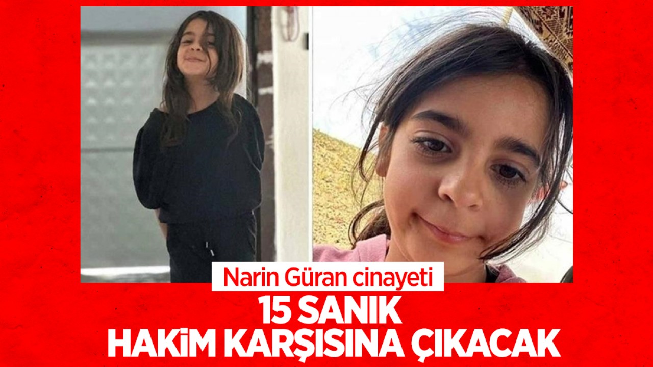 Narin Güran cinayeti: 15 sanık hakim karşısına çıkacak
