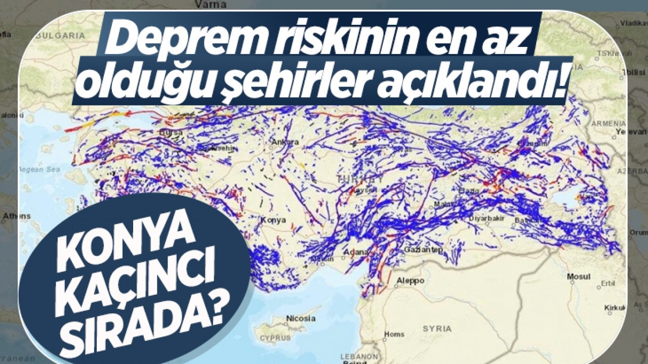 Deprem riskinin en az olduğu şehirler açıklandı! Bakın Konya kaçıncı sırada