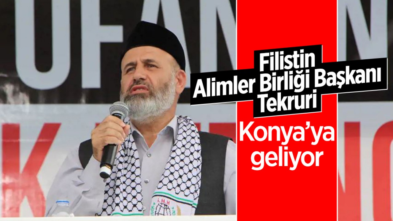 Filistin Alimler Birliği Başkanı Nevvaf Tekruri Konya'ya geliyor