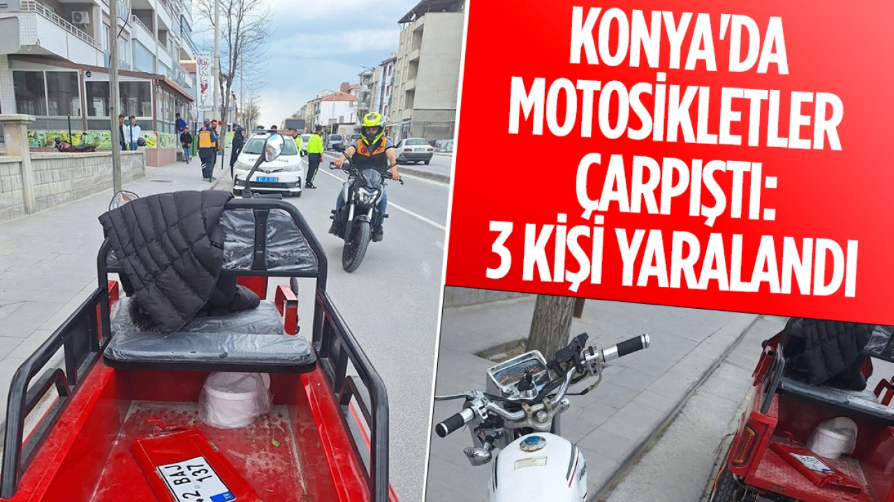 Konya'da motosikletler çarpıştı: 3 yaralı