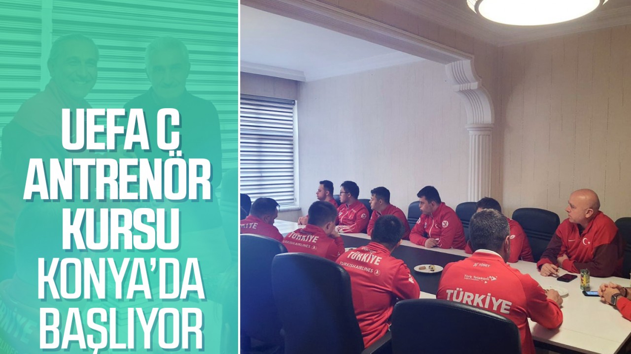 UEFA C Antrenör Kursu Konya’da başlıyor