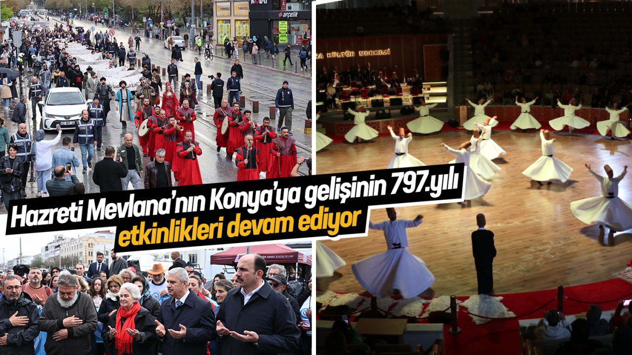 Hazreti Mevlana'nın Konya'ya gelişinin 797.yılı etkinlikleri devam ediyor
