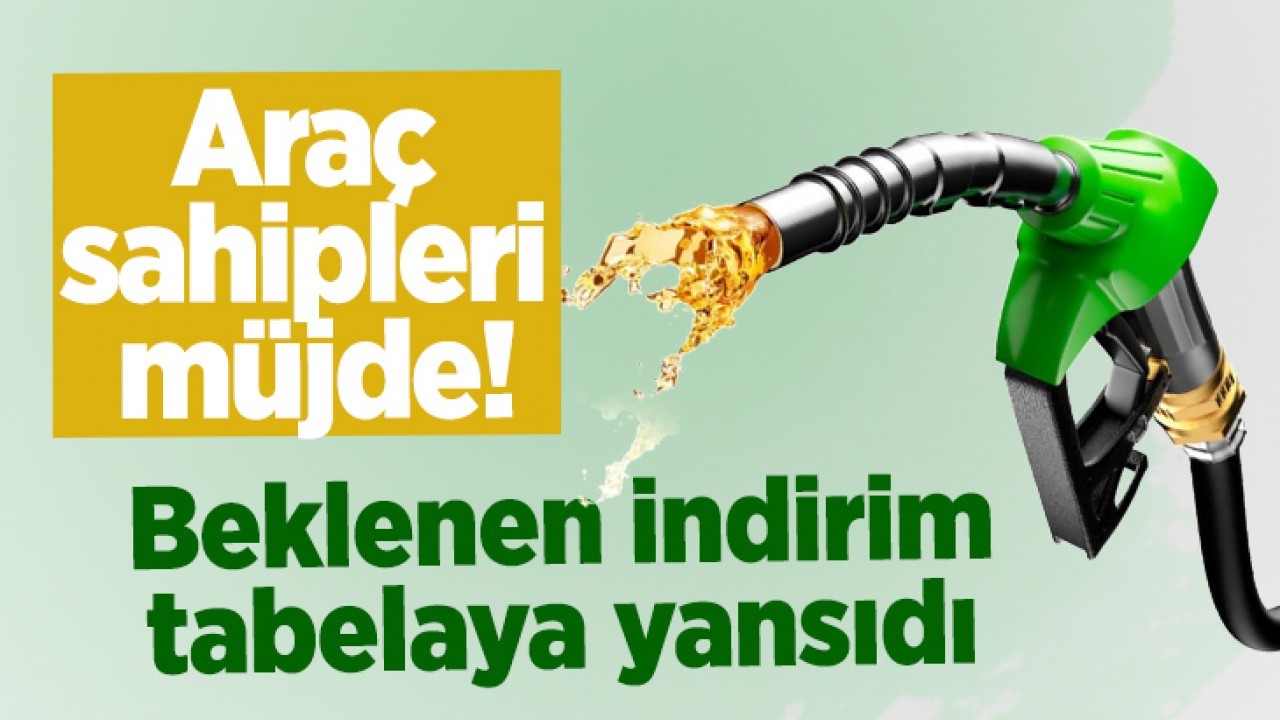 Araç sahiplerine müjde! Beklenen indirim tabelaya yansıdı