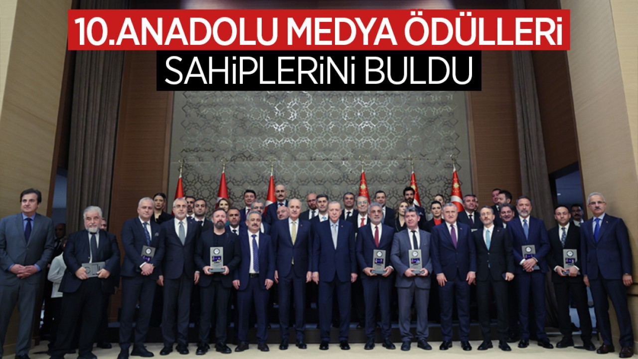 10.Anadolu Medya Ödülleri sahiplerini buldu
