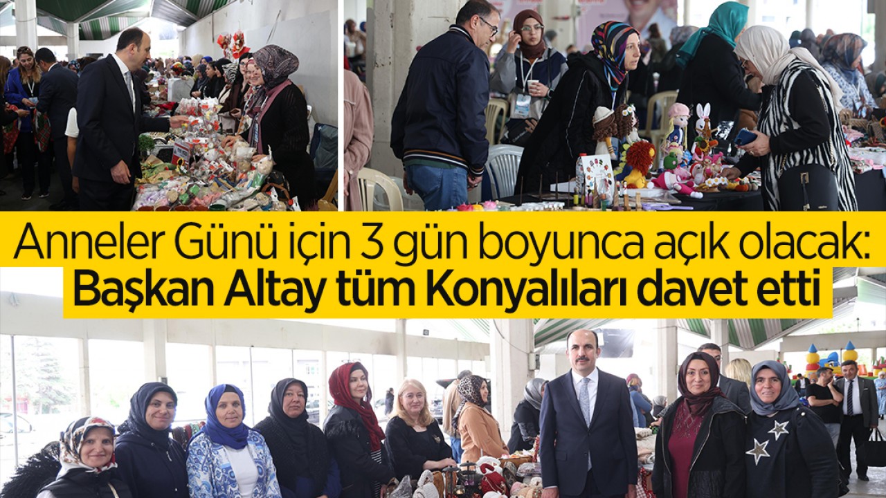 Anneler Günü için 3 gün boyunca açık olacak: Başkan Altay tüm Konyalıları davet etti