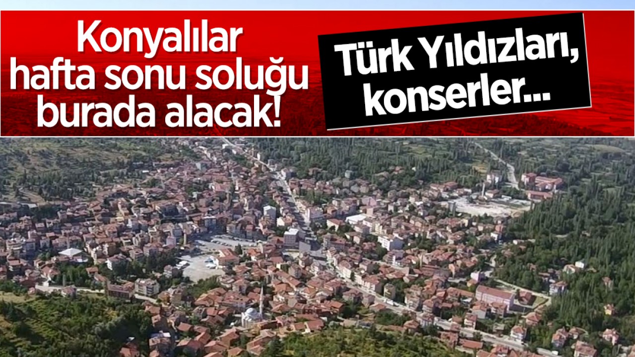 Konyalılar hafta sonu soluğu burada alacak! Türk Yıldızları, konserler...
