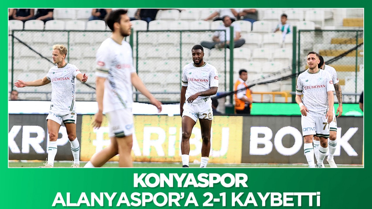 Konyaspor'un sahasında üst üste galibiyet serisi bozuldu: Yeşil-beyazlı ekip Alanya karşısında 2-1 mağlup oldu