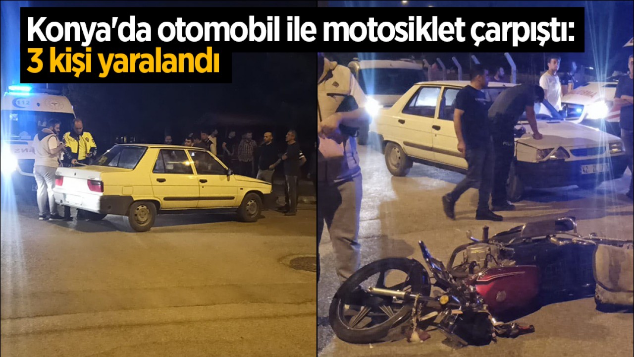 Konya'da otomobil ile motosiklet çarpıştı: 3 yaralı