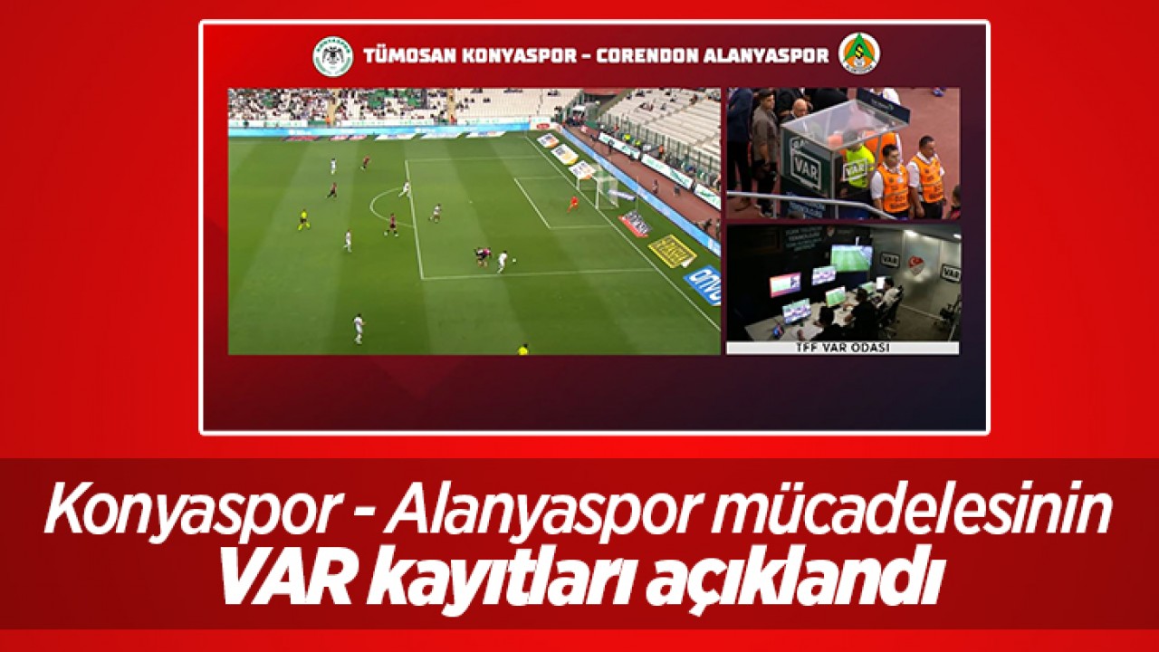 Süper Lig'de 37.haftanın VAR kayıtları açıklandı: İşte Konyaspor - Alanyaspor mücadelesinden görüntüler