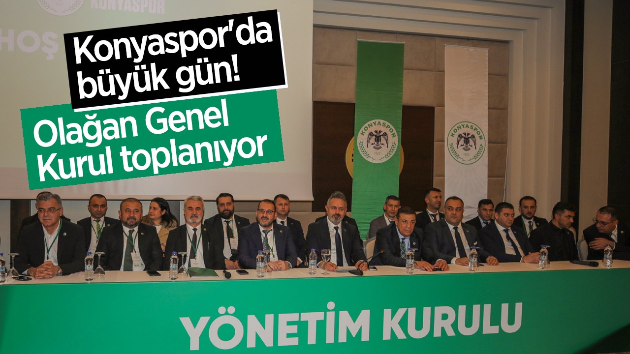 Konyaspor'da büyük gün: Olağan Genel Kurul toplanıyor