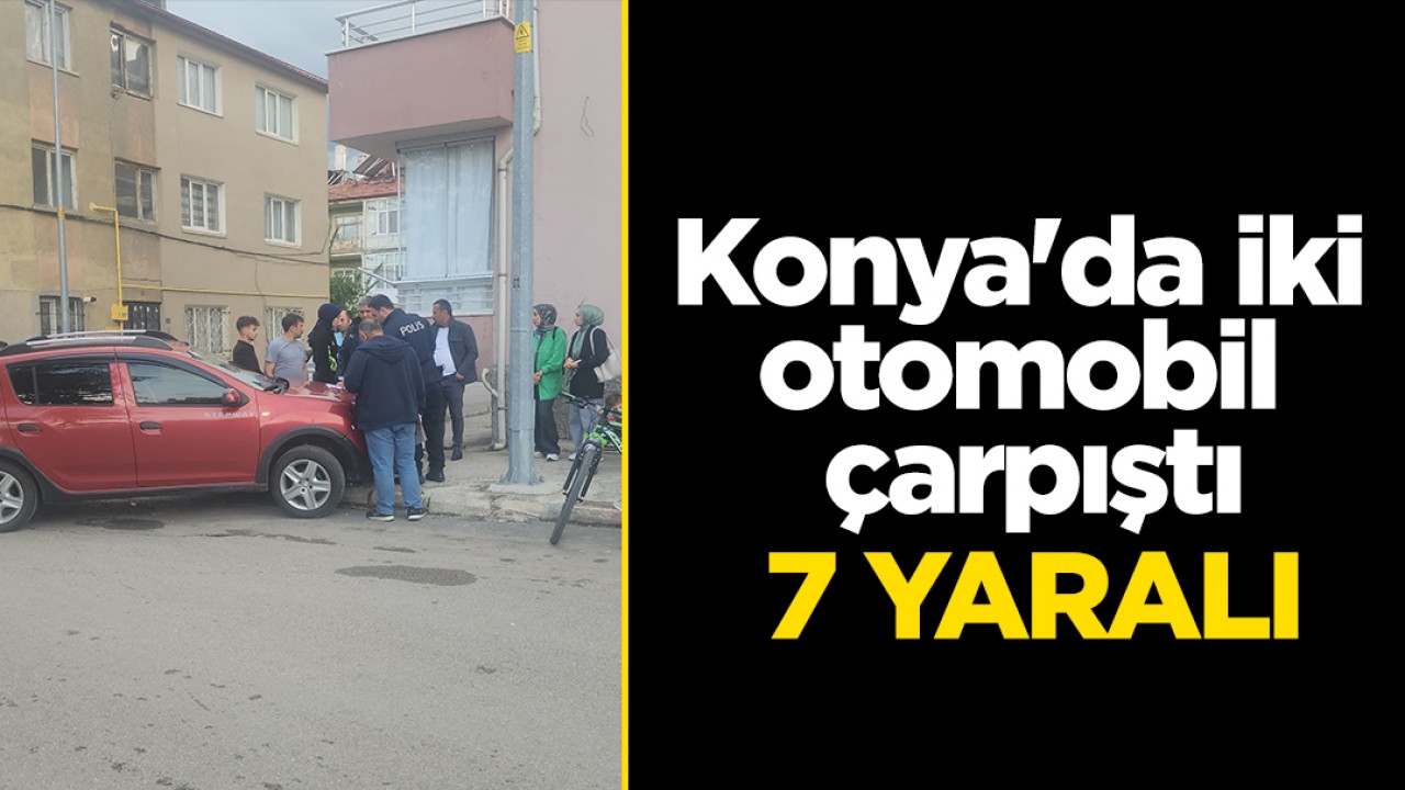 Konya'da iki otomobil çarpıştı: 7 yaralı