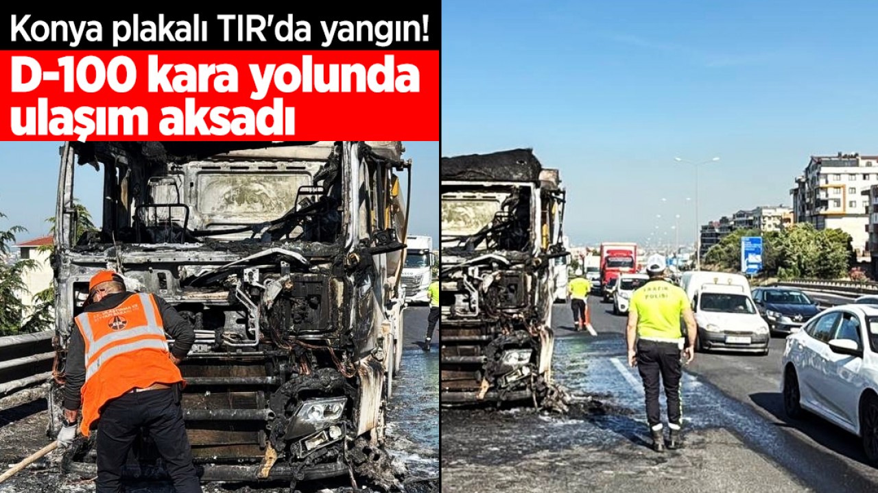 Konya plakalı TIR'da yangın! D-100 kara yolunda ulaşım aksadı
