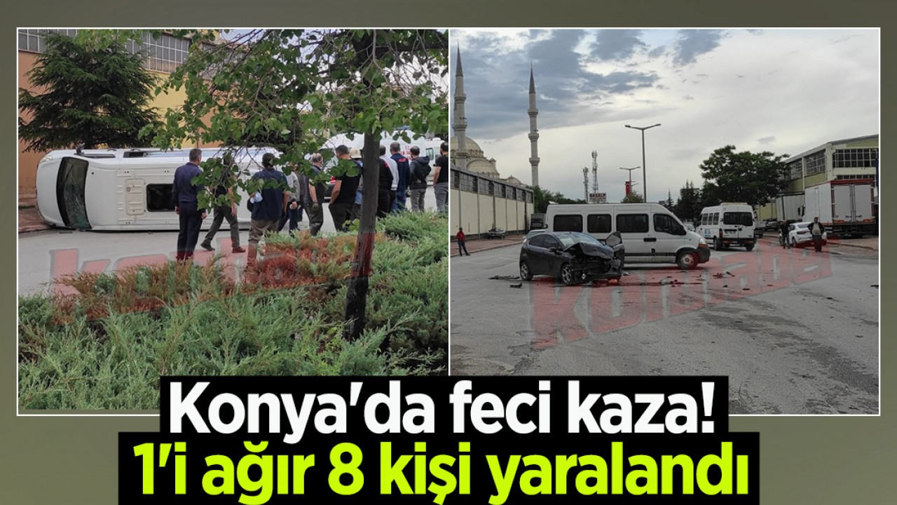 Konya'da feci kaza! 1'i ağır 8 kişi yaralandı