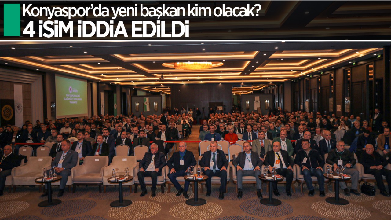 Konyaspor'da yeni başkan kim olacak?  4 isim iddia edildi
