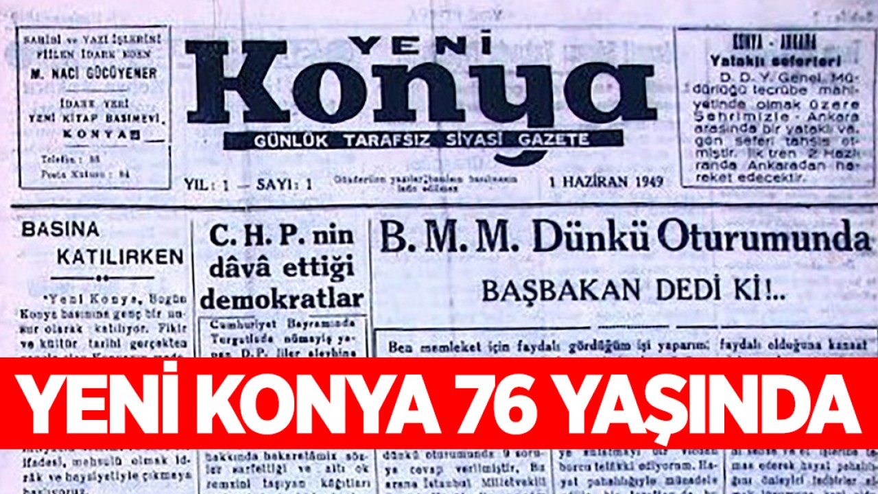 Yeni Konya 76 yaşında