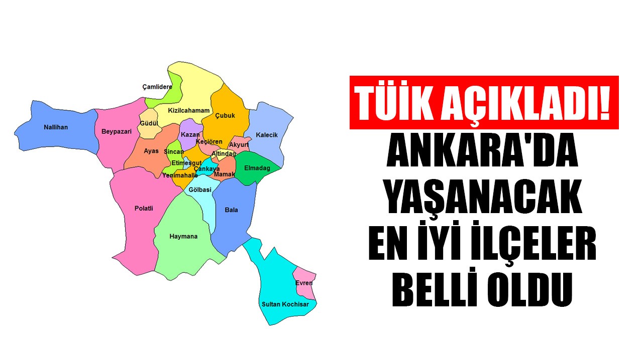 TÜİK açıkladı! Ankara'da yaşanacak en iyi ilçeler belli oldu