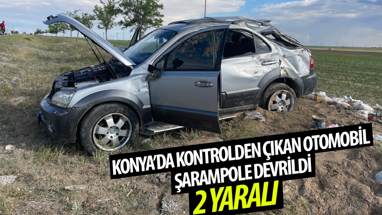 Konya'da kontrolden çıkan otomobil şarampole devrildi: 2 yaralı