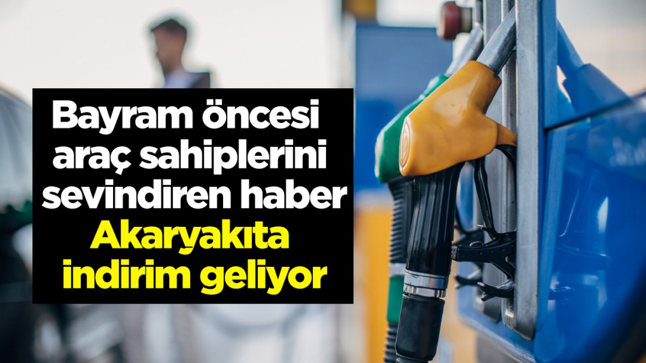 Bayram öncesi araç sahiplerini sevindiren haber: Akaryakıta indirim geliyor