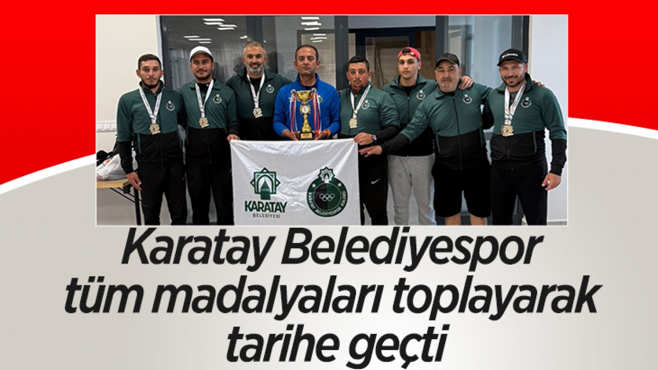 Karatay Belediyespor, tüm madalyaları toplayarak tarihe geçti