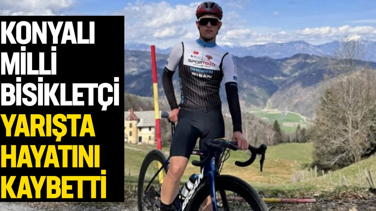 Konyalı milli bisikletçi yarışta hayatını kaybetti