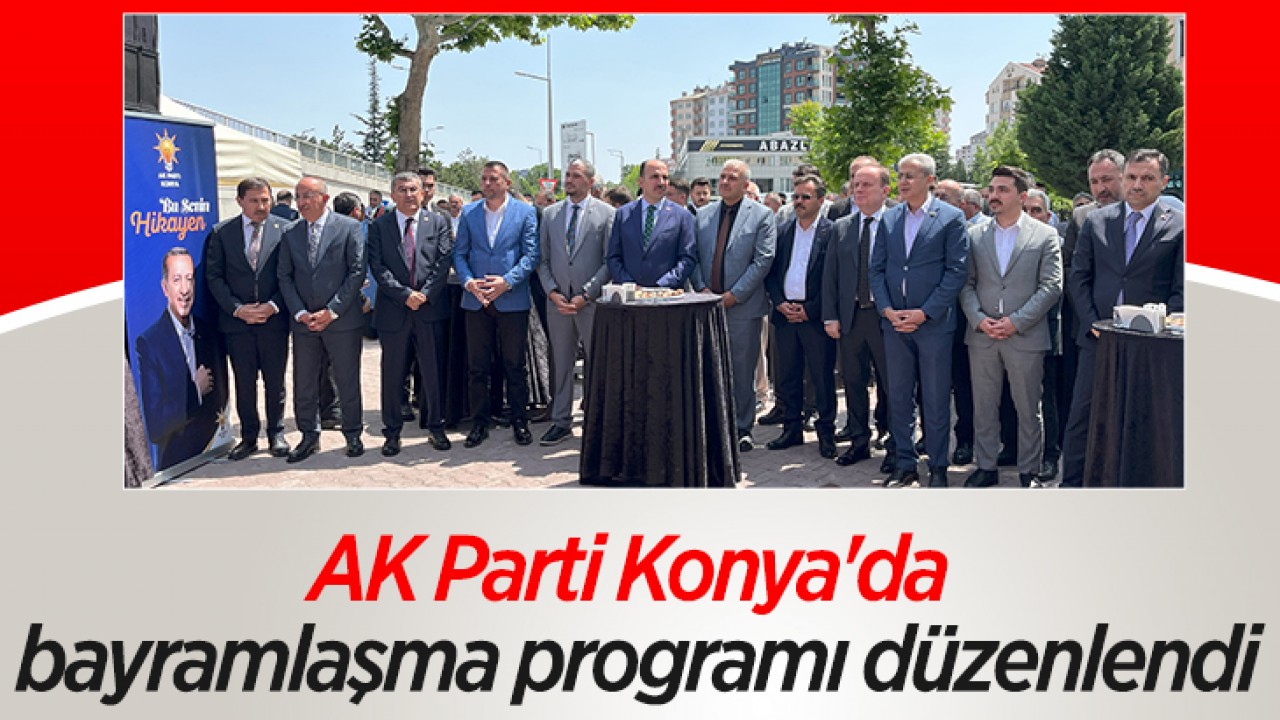 AK Parti Konya'da bayramlaşma programı düzenlendi