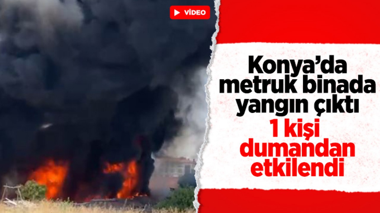 Konya'da metruk binada yangın çıktı! 1 kişi dumandan etkilendi