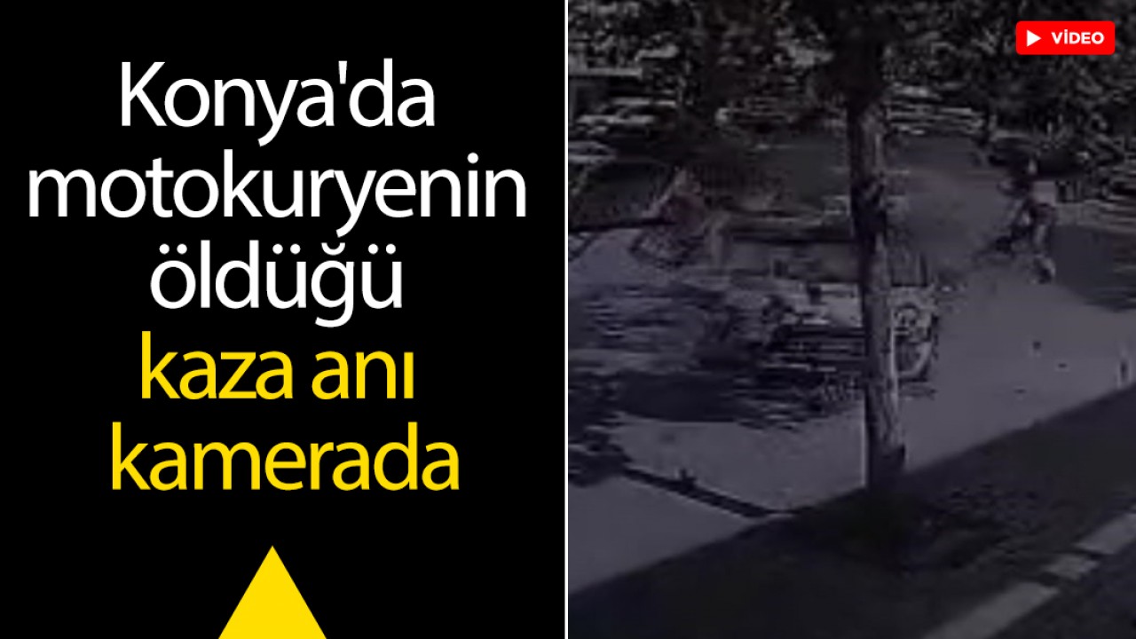 Konya'da motokuryenin öldüğü kaza anı kamerada