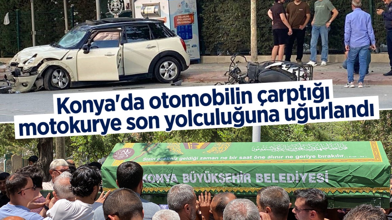 Konya'da otomobilin çarptığı motokurye son yolculuğuna uğurlandı