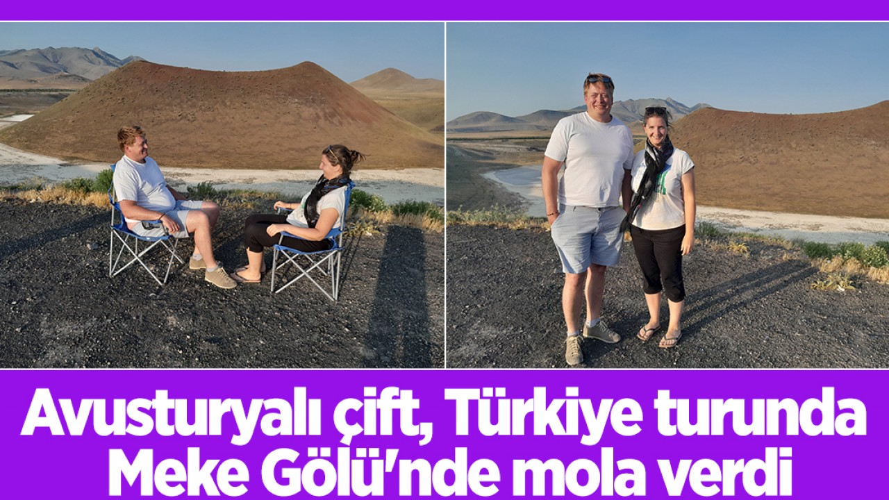 Avusturyalı çift, Türkiye turunda Meke Gölü'nde mola verdi