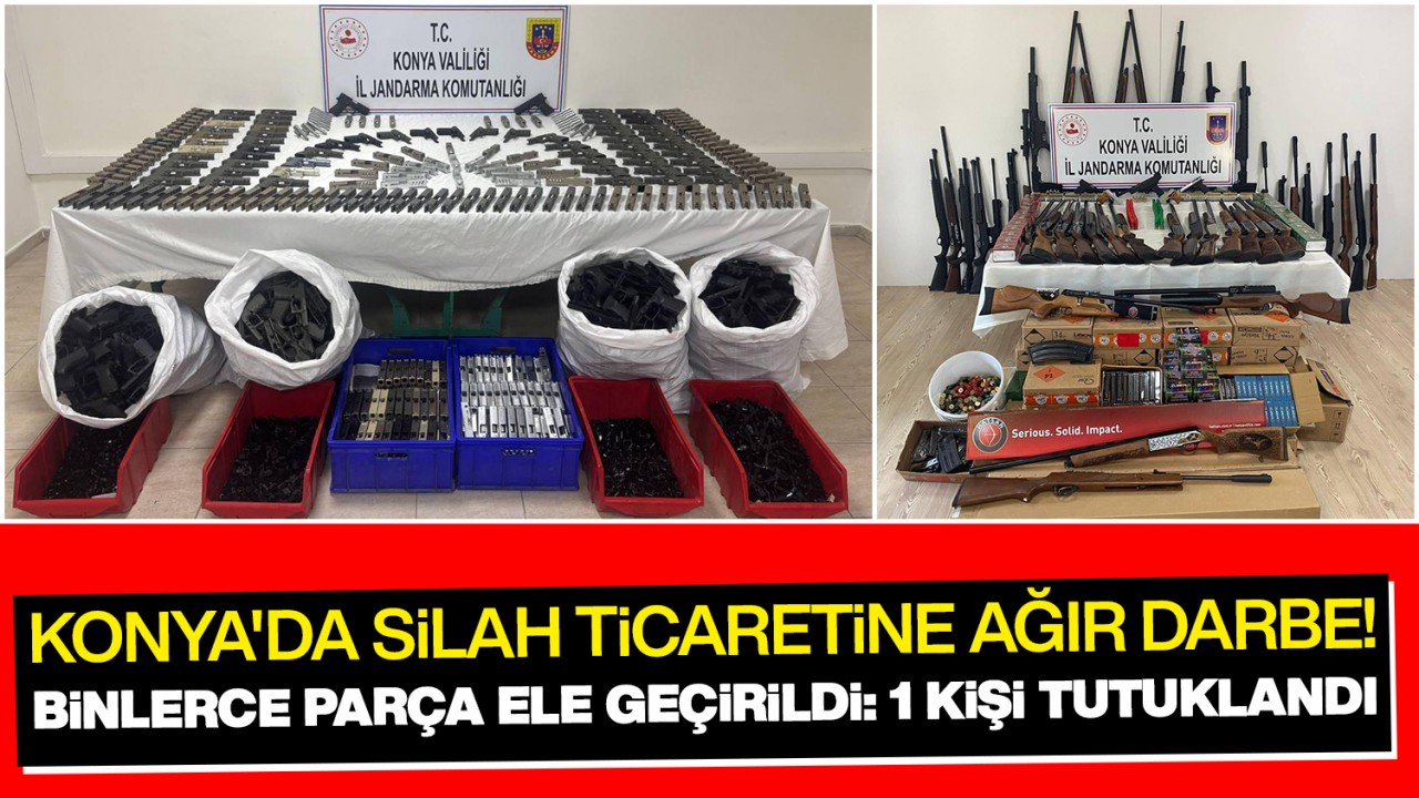 Konya'da silah ticaretine ağır darbe! Binlerce parça ele geçirildi: 1 kişi tutuklandı