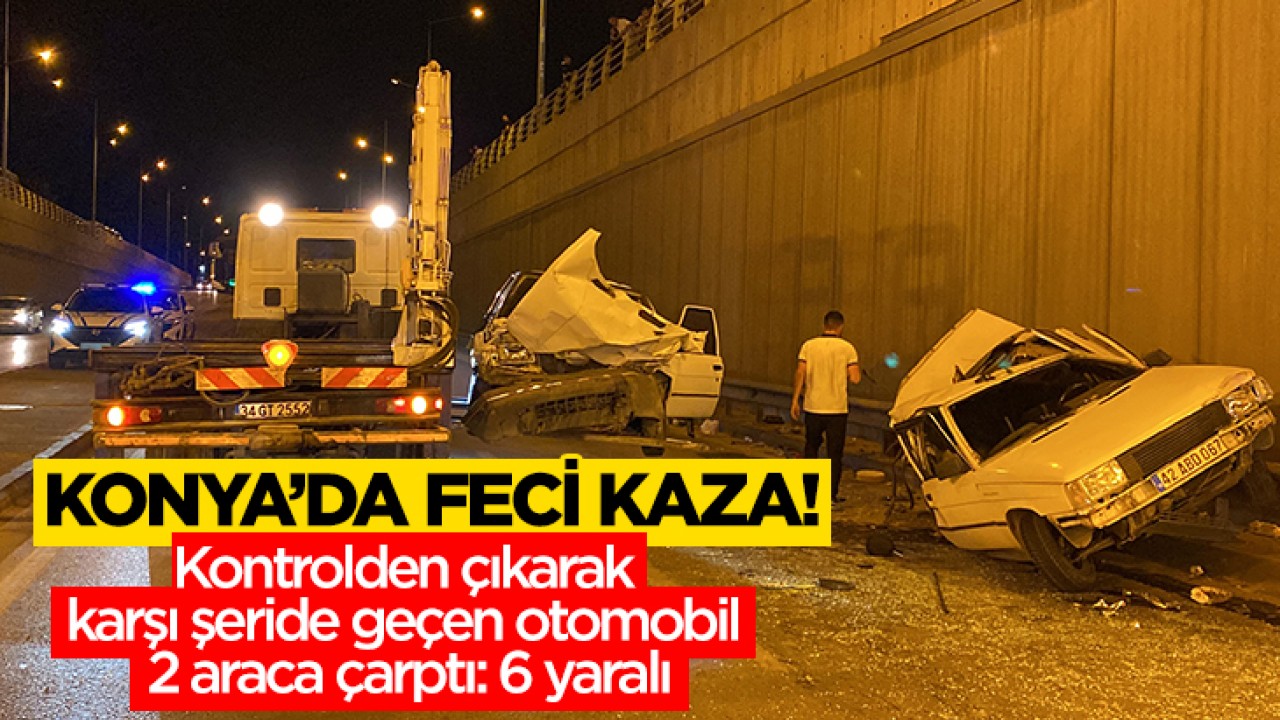 Konya'da feci kaza! Kontrolden çıkarak karşı şeride geçen otomobil 2 araca çarptı: 6 yaralı