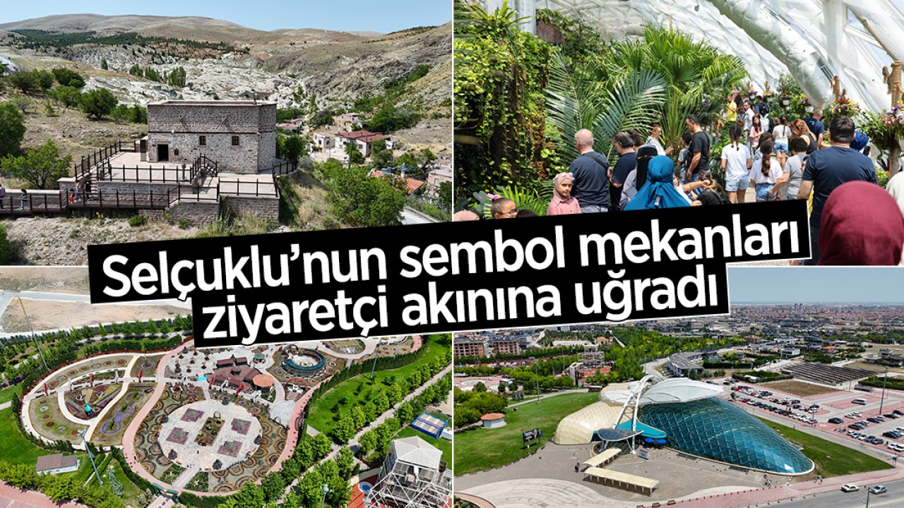 Selçuklu’nun sembol mekanları ziyaretçi akınına uğradı
