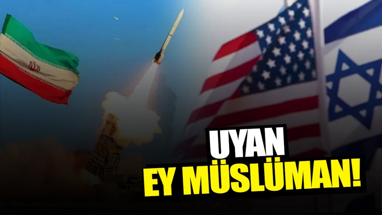 UYAN EY MÜSLÜMAN!