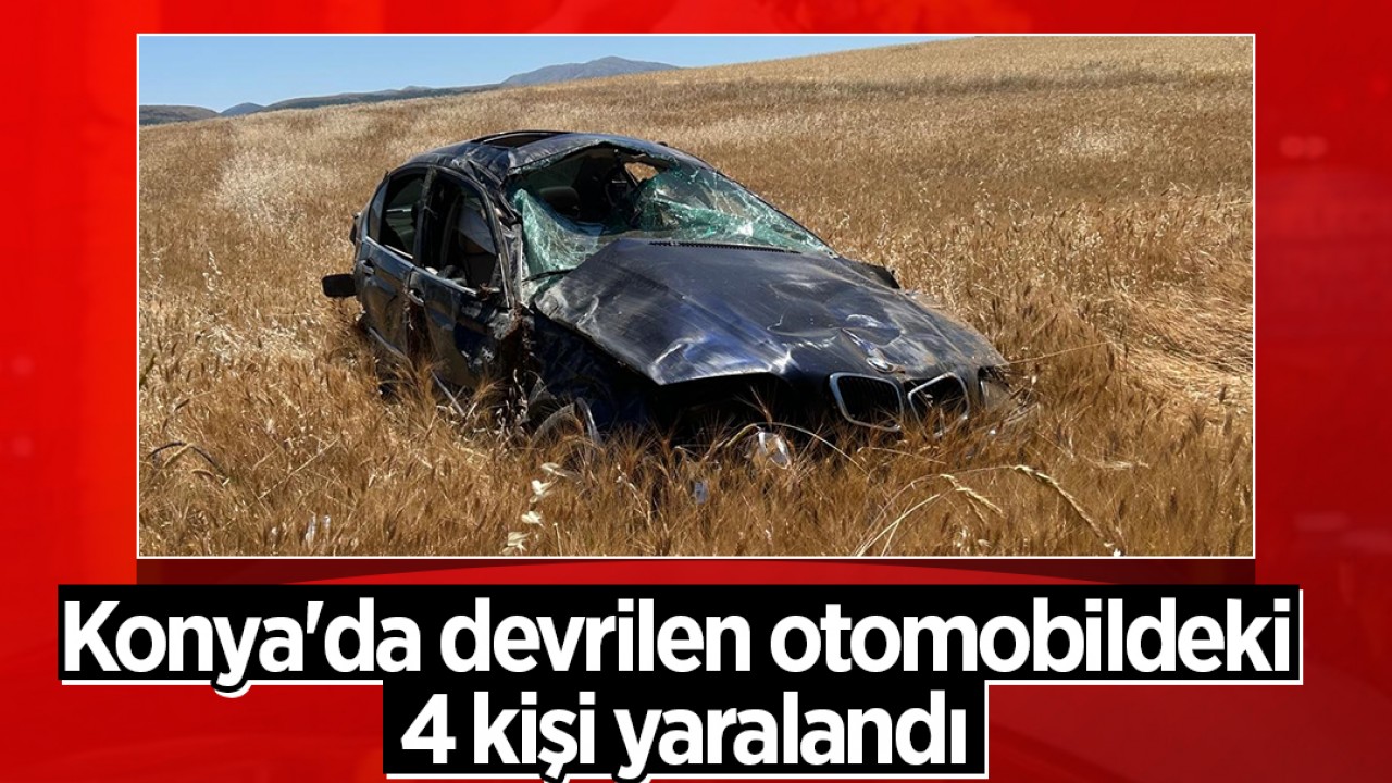 Konya'da devrilen otomobildeki 4 kişi yaralandı