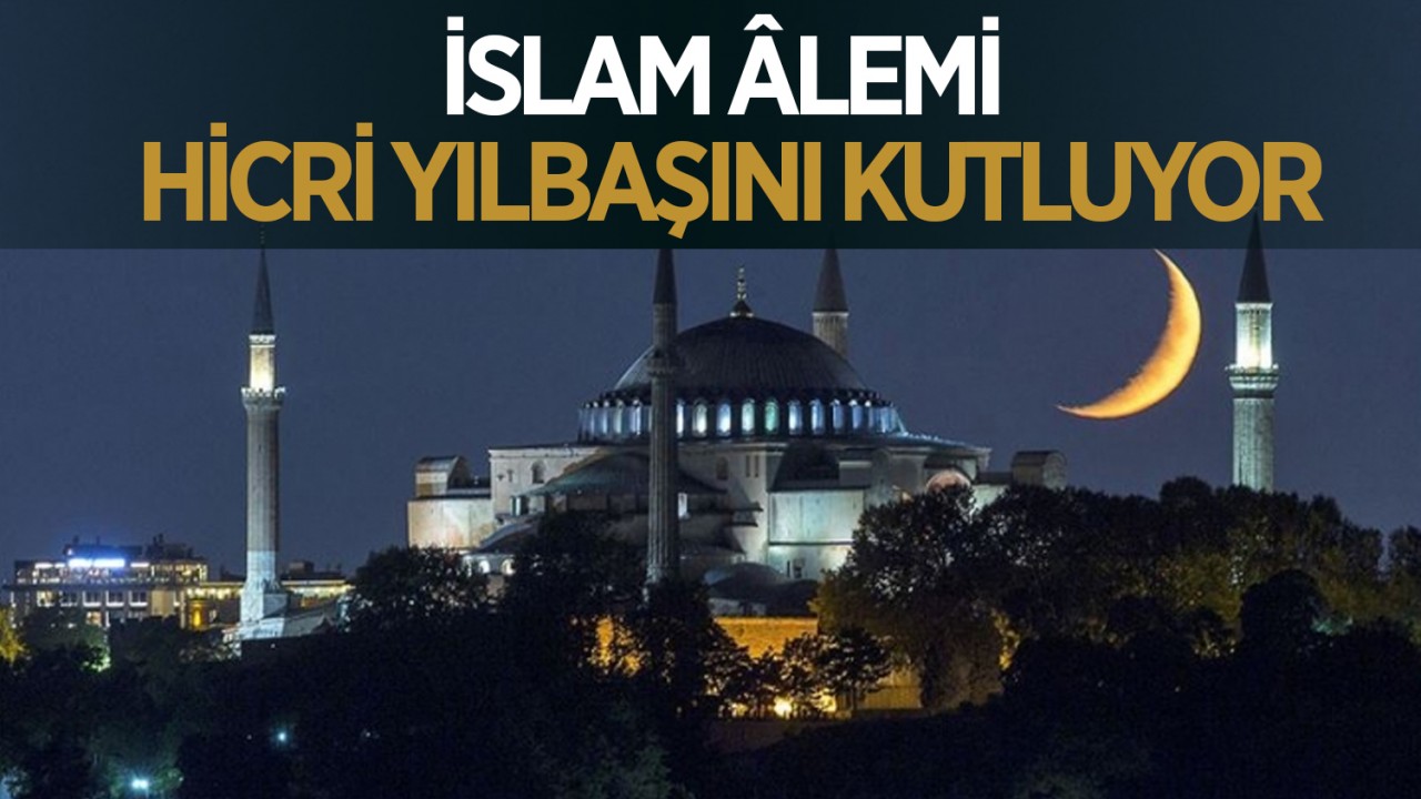İslam âlemi Hicri Yılbaşını kutluyor