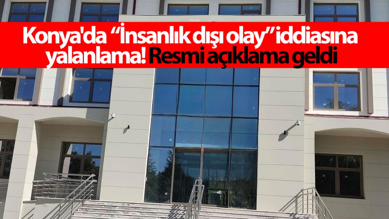 Konya'da  “İnsanlık dışı olay” iddiasına yalanlama! Resmi açıklama geldi