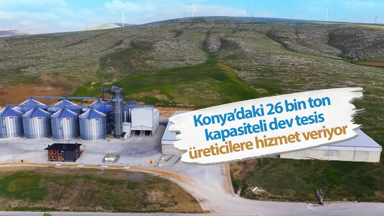 Konya’daki 26 bin ton kapasiteli dev tesis üreticilere hizmet veriyor
