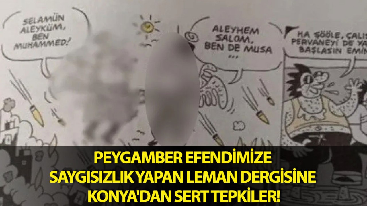 Peygamber Efendimize saygısızlık yapan Leman dergisine Konya'dan sert tepkiler!