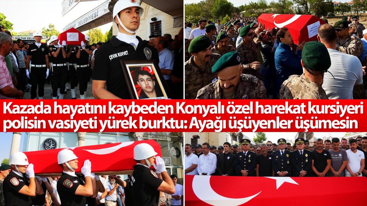 Kazada hayatını kaybeden Konyalı özel harekat kursiyeri polisin vasiyeti yürek burktu: "Ayağı üşüyenler üşümesin"