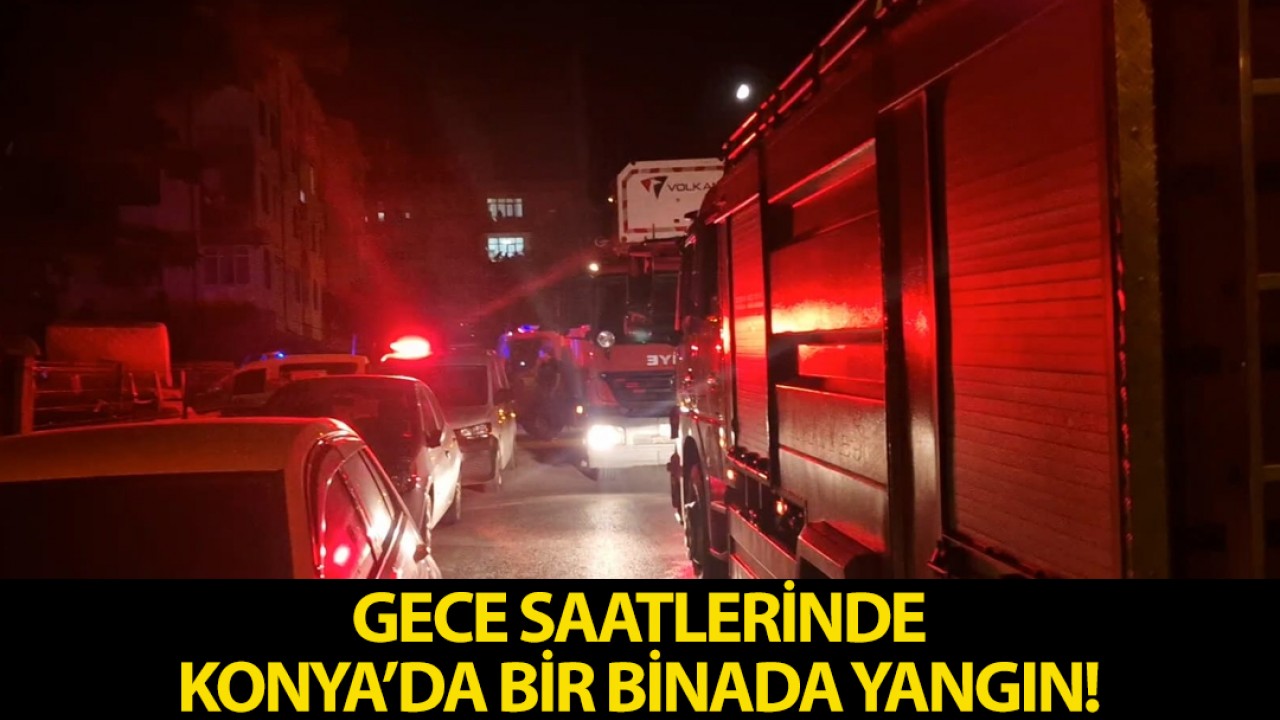 Konya’da bir binada yangın!