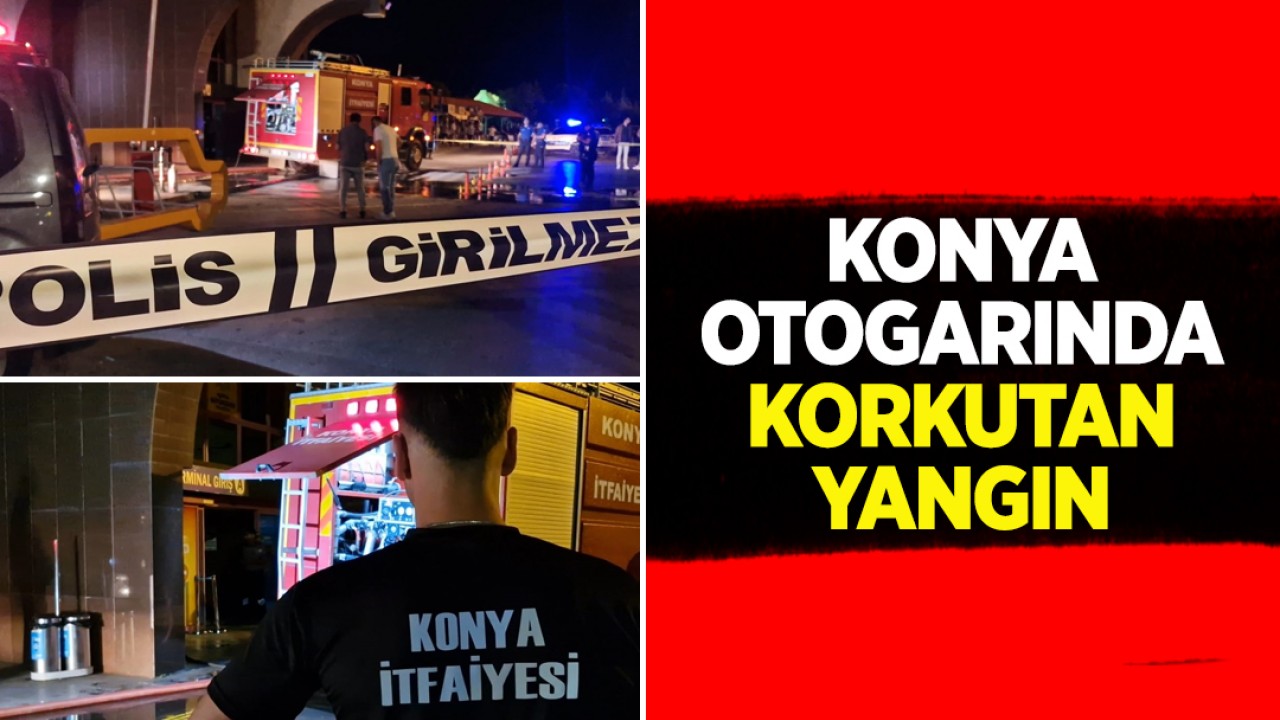Konya otogarında korkutan yangın