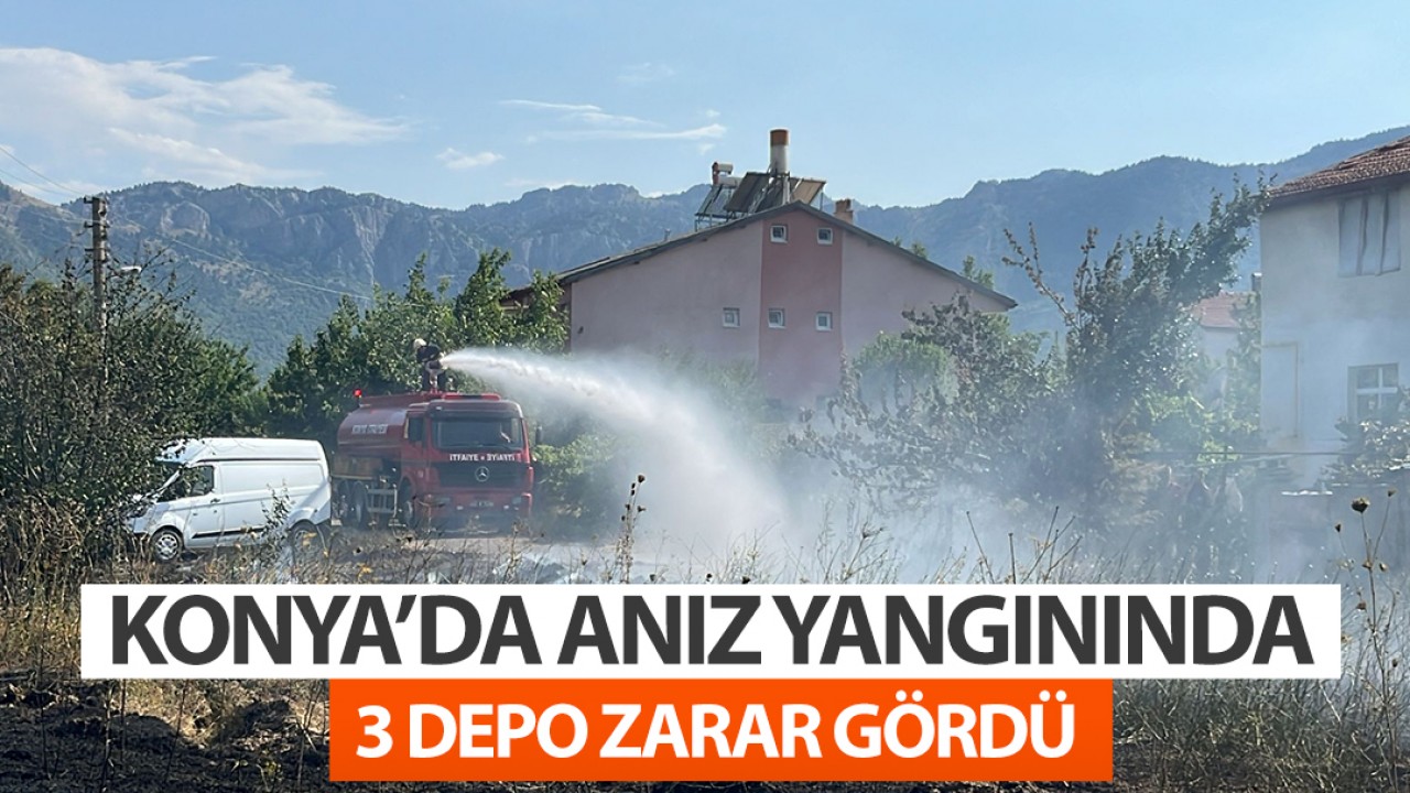 Konya'da anız yangınında 3 depo zarar gördü