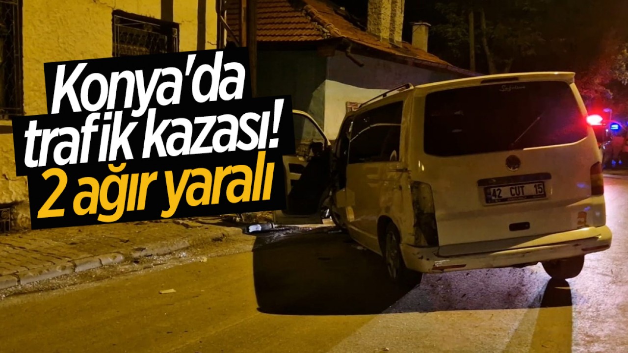 Konya'da trafik kazası: 2 ağır yaralı